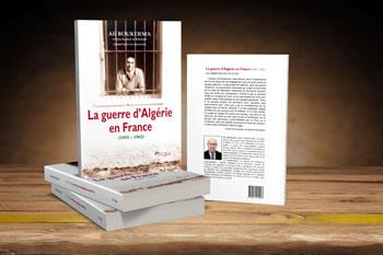 LA GUERRE D'ALGÉRIE EN FRANCE (1955-1962) DE ALI BOUKERMA 