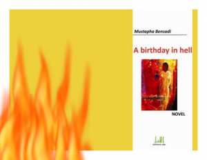 « A birthday in hell » de Mustapha Bensadi, ou l'autre manière de les maintenir en vie..