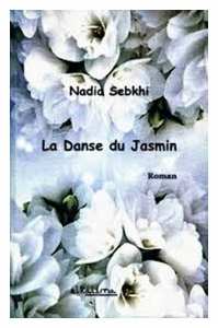 Parution :  La danse du jasmin  de l'auteure Nadia Sebkhi