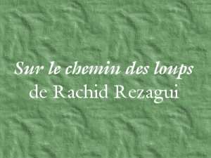 Vient de paraître, Sur le chemin des loups, de Rachid Rezagui Une poésie d’une douceur exquise