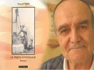 L'ÉCRIVAIN YOUCEF DRIS PUBLIE “LE PUITS CONFISQUÉ” AUX ÉDITIONS EL-IBRIZ La sagesse face à la barbarie du colonisateur