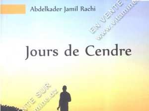 JOURS DE CENDRE DE ABDELKADER JAMIL RACHI Le drame des gens ordinaires durant les années de sang