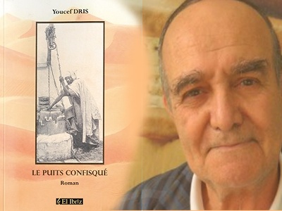 L'ÉCRIVAIN YOUCEF DRIS PUBLIE “LE PUITS CONFISQUÉ” AUX ÉDITIONS EL-IBRIZ La sagesse face à la barbarie du colonisateur