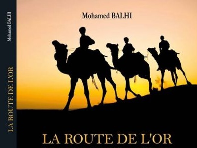«La route de l'or» de Mohamed Balhi : Immersion dans le légendaire