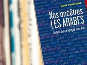 La fabuleuse histoire des mots français d'origine arabe de Jean Pruvost, auteur et lexicologue.