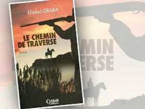 Un raccourci vers la liberté - Roman : Le chemin de traverse, de Khaled Graba