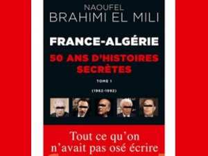 UN LIVRE DE NAOUFEL BRAHIMI EL MILI France-Algérie: 50 ans d'histoire secrète