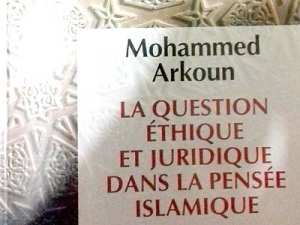 La critique de la raison   La question éthique et juridique dans la pensée islamique  de Mohamed Arkoun