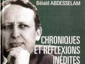 Publication de  Chroniques et réflexions inédites , dernier ouvrage de Bélaid Abdesselam