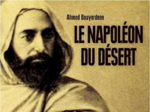 الباحث الفرانكو - جزائري أحمد بويردان يصدر كتابا جديدا عن الأمير عبد القادر وثائق تُنشر لأوّل مرة في كتاب بونابارت الصحراء