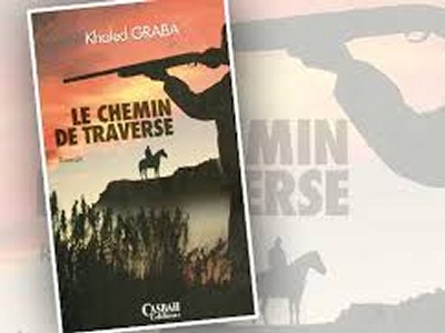 Un raccourci vers la liberté - Roman : Le chemin de traverse, de Khaled Graba