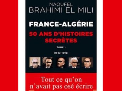 UN LIVRE DE NAOUFEL BRAHIMI EL MILI France-Algérie: 50 ans d'histoire secrète
