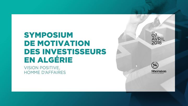 Symposium De Motivation Des Investisseurs En Algérie