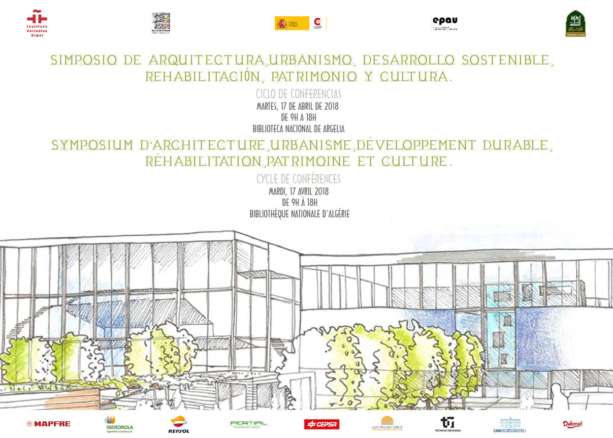 Conférence sur l'architecture , l'urbanisme, le développement durable, la réhabilitation, le patrimoine,et la culture Bibliothèque Nationale d'Algérie Mardi 17 avril 2018. De 9h00 à 18h00