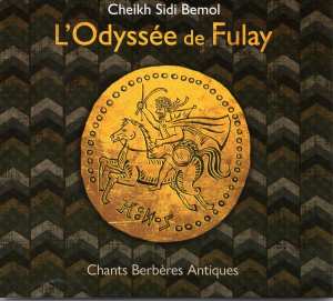 Cheikh Sidi Bémol présente «L’odyssée de Fulay» Entre conte et chants berbères