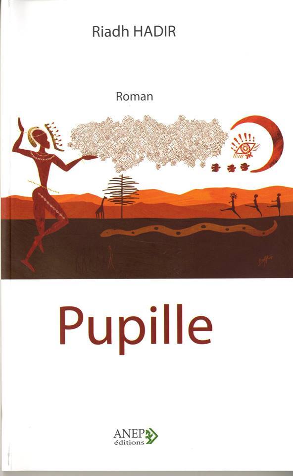 Oran : Présentation- dédicace du roman Pupille, de Hadir Riadh
