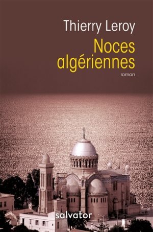 Noces algériennes de Thierry Leroy