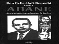 Ali Kafi, Ben Bella et Malek Bennabi contre Abane                                    Les raisons de la haine