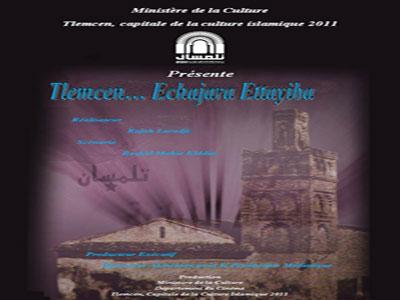 Echajjara ettayiba pour dire l'apport de Tlemcen à la culture                                    Film documentaire de Rabah Laradji
