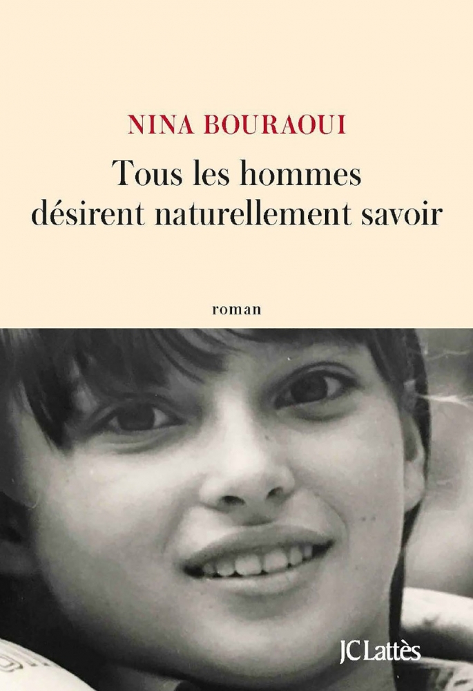 Roman de Nina Bouraoui : Tous les hommes désirent naturellement savoir