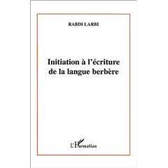 Initiation à l'écriture de la langue berbère (Linguistique) - Éditions L'Harmattan, Paris de Larbi Rabdi 2003