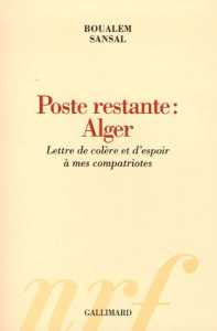 Poste restante : Alger : Lettre de colère et d'espoir à mes compatriotes de Boualem Sansal , (Témoignage) - Éditions Gallimard, Paris