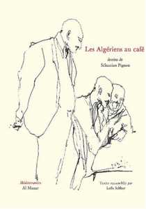 Les Algériens au café (sept auteurs algériens) de Leila Sebbar, (Recueil de textes) - Éditions Al Manar, Neuilly / Seine 2003