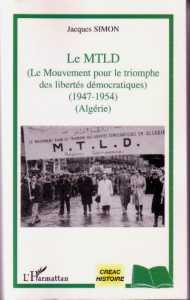 Le MTLD (1947-1954) de Jacques Simon, (Histoire) - Éditions L'Harmattan, Paris 2003