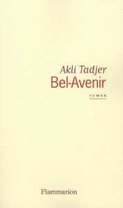 Bel-Avenir d'Akli Tadjer, (Roman) - Éditions Flammarion, Paris 2006