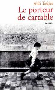 Le porteur de cartable  d'Akli Tadjer,(Roman) - Éditions JC Lattès 2000