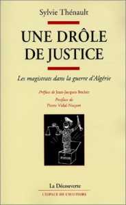 Une drôle de justice. Les magistrats dans la guerre d'Algérie de Sylvie Thénault, (Essai) - Éditions La Découverte, Paris 2001
