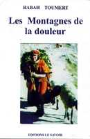 Les Montagnes de la douleur de Rabah Toumert, (Essai) - Éditions Le Savoir, Alger, 2006