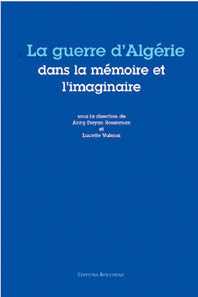 La guerre d'Algérie dans la mémoire et l'imaginaire de Lucette Valensi et Annie Dayan, Recueil de textes - Éditions Bouchène, Paris 2004
