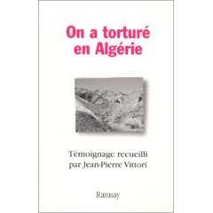On a torturé en Algérie de Jean-Pierre Vittori, (Histoire) - Éditions Ramsay, Paris 2007