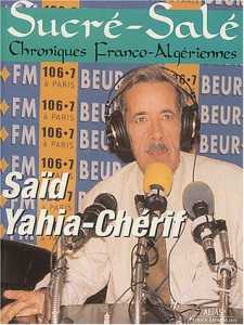 Sucré-Salé : Chroniques franco-algériennes de Saïd Yahia-Chérif, (Chroniques) - Éditions Alias, Paris 2003