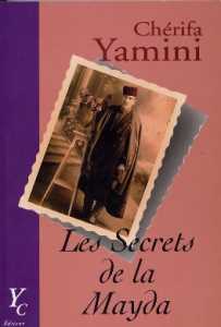 Les secrets de la Mayda de Chérifa Yamini, (Biographie) - Éditions YC, Paris 2004