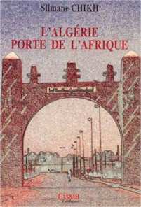 L’Algérie porte de l’Afrique de Slimane Chikh, Casbah éditions 2002