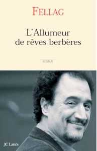 L'Allumeur de rêves berbères de Fellag, éditions JC Lattès 2007