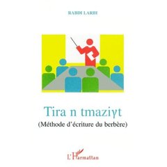 Tira n tmazirt (méthode d'écriture du berbère) (Linguistique) de Larbi Rabdi - Éditions L'Harmattan, Paris