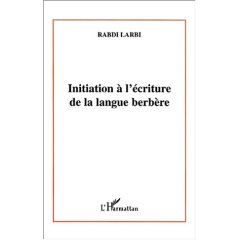Initiation à l'écriture de la langue berbère (Linguistique) - Éditions L'Harmattan, Paris de Larbi Rabdi 2003