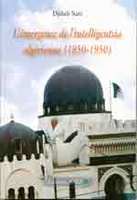 L'émergence de l'intelligentsia algérienne (1850-1950) de Djilali Sari, (Essai) - Éditions ANEP, Alger, 2006