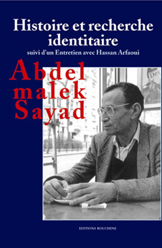 Histoire et recherche identitaire d'Adbelmalek Sayad, (Histoire) - Éditions Bouchène, Paris 2002