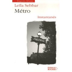 Métro : Instantanés de Leïla Sebbar, (Récit) - Éditions Editions du Rocher, Monaco 2007