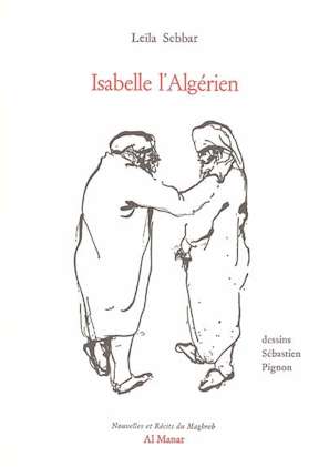 Isabelle l'Algérien de Leïla Sebbar, (Nouvelles) - Éditions Al Manar, Neuilly / Seine 2005