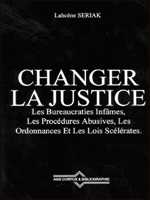 Changer la justice de Lahcène Seriak, Essai - Éditions AGS Corpus/Bibliographie, Alger, 2005