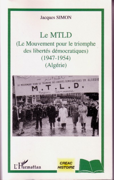 Le MTLD (1947-1954) de Jacques Simon, (Histoire) - Éditions L'Harmattan, Paris 2003