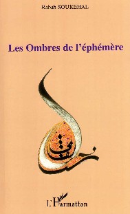 Les ombres de l'éphémère de Rabah Soukehal, (Poésie) - Éditions L'Harmattan, Paris 2007
