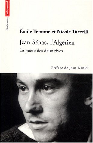 Jean Sénac, l’algérien. Le poète des deux rives de Nicole Tuccelli, Emile Temine, (Biographie) - Éditions Autrement, Paris 2003