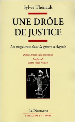 Une drôle de justice. Les magistrats dans la guerre d'Algérie de Sylvie Thénault, (Essai) - Éditions La Découverte, Paris 2001