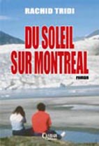 Du Soleil sur Montréal de Rachid Tridi, (Roman) - Casbah Éditions, Alger, 2004